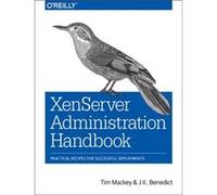 XenServer Administration Handbook by J.k Benedict Tim Mackey, J K Benedict (Auteur)