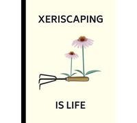 Xeriscaping Is Life: 2 In 1 Half Lined and Half Blank Notebook