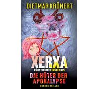 Xerxa - Fürstin der Finsternis: Die Hüter der Apokalypse