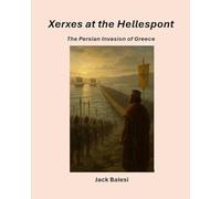Xerxes at the Hellespont: The Persian Invasion of Greece and the Limits of Imperial Power