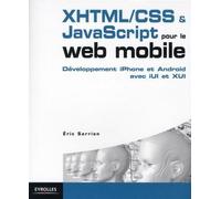 Eric Sarrion – XHTML/CSS et JavaScript pour le web mobile – Développement iPhone et Android – Broché