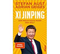 Xi Jinping - der mächtigste Mann der Welt: Biografie | Ein neuer Blick auf China