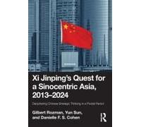 Xi Jinping's Quest For A Sinocentric Asia, 2013-2024