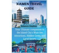 Xiamen Travel Guide: Your Ultimate companion to the Island City's Must-See Attractions, Hidden Gems, and Local Secret.