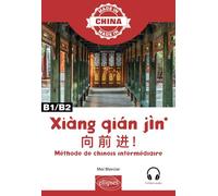 Xiàng qián jìn: Méthode de chinois B1/B2