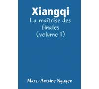 Xiangqi - La maîtrise des finales (volume 1)