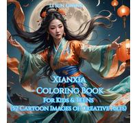 Xianxia Coloring Book: For Kids & Teens (52 Cartoon Images of Creative Arts) [Suitable for Taoism, Chinese Kung Fu and Chinese Fantasy's lovers]