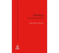 Xiaoling Nouvelles de Chine - Jean-Louis Coatrieux - Apogee - broché - Roman