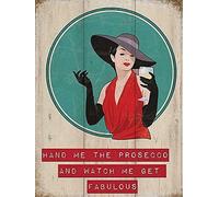 XIAOQIU Plaque en métal « Hand Me The Prosecco and Watch Me Get Fabulous » - 20,3 x 30,5 cm