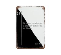 xiaoxiaoshen Poster en métal avec citation « He Has No Enemies » par Oscar Wilde - Décoration murale moderne pour la maison, bar, boutique, panneau vintage - 30 x 20 cm