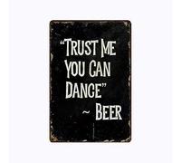 Xiddxu Plaque en métal avec inscription « Trust me You Can Dance Beer » pour homme, grotte, bar, pub, café, garage, décoration murale rétro vintage, 15,2 x 20,3 cm