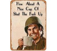 Xiddxu Plaque en métal « How About A Nice Cup of Shut The Fu-ck Up » - Plaque en métal pour maison, salon, cuisine, café, bar - Décoration murale vintage - 14 x 20 cm