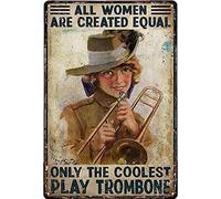 Xiddxu Plaque en métal vintage pour décoration d'intérieur avec inscription « All Women are Created Equal Only The Coolest Play » - Trombone - Décoration murale pour maison, pub, café, bar, pubclub