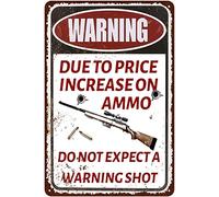 Xiddxu Plaque métallique en métal avec inscription « Due to Price Augmentation on Ammo Do not Expect a Warning Shot » - Pour maison, salon, cuisine, café, bar - Décoration murale - Plaque en métal