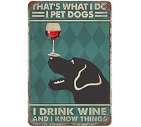 Xiddxu Plaque rétro en métal avec inscription « Love Drinking Wine », « That What I Do I Pet Dogs I Drink Gin and I Know Things » - Décoration murale vintage - 20,3 x 30,5 cm