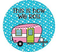 Xiddxu Plaque ronde en métal rustique pour décoration murale de camping-car, panneau « This is How We Roll » - Décoration murale - Cadeau pour porte, maison, bars, clubs, cafés - 30,5 x 30,5 cm