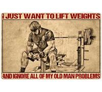 Xiddxu Poster en métal avec inscription « I Just Want to Lift Weights and Ignore All of My Old Man Problems » - Décoration murale rétro - Décoration d'intérieur - Garage - Cuisine Bar Restaurant