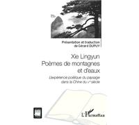 Xie Lingyun Poèmes de montagnes et d'eaux L'expérience poétique du paysage dans la Chine du Ve siècle - Gérard Dupuy - L'harmattan - broché - Poésie