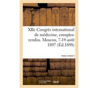 XIIe Congrès international de médecine, comptes-rendus. Moscou, 7-14 août 1897. Volume 3. Section 5 - Roth Wilhelm - Hachette Bnf - broché - Livre