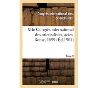 Xiie Congrès International Des Orientalistes, Actes. Rome, 1899. Tome 2