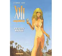 XIII Mystery - tome 9 - Felicity Brown
