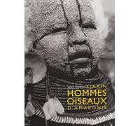 Xikrin: Hommes oiseaux d'Amazonie