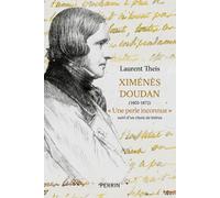 Ximénès Doudan (1800-1872), « Une perle inconnue » - suivi d'un choix de lettres - Laurent Theis - Perrin - broché - Biographie