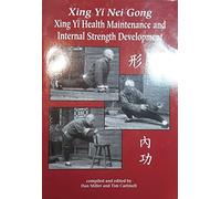 Xing Yi Nei Gong: Xing Yi Health Maintenance and Internal Strength Development