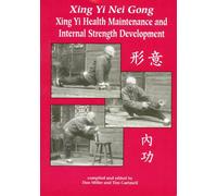 Xing Yi Nei Gong: Xing Yi Health Maintenance and Internal Strength Development