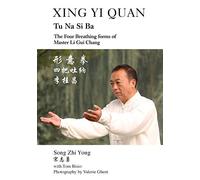 Xing Yi Quan Tu Na Si Ba: The Four Breathing Forms of Master Li GUI Chang