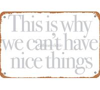 XingFox Affiche vintage « Voilà pourquoi on ne peut pas avoir de belles choses ! » en métal aluminium, 20 x 30 cm (8 x 12 pouces). Décoration murale.