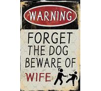 XingFox Oubliez le chien, méfiez-vous de votre femme ! Panneau en métal humoristique « Attention à votre femme ! » - Affiche vintage pour garage/bar (20 x 30 cm)