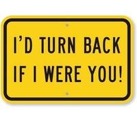 XingFox Panneau en aluminium « À votre place, je ferais demi-tour ! » Robuste, 63 mil, pour intérieur et extérieur, 20 x 30 cm (8 x 12 pouces).