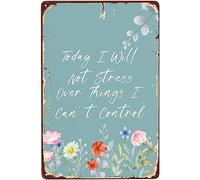 XingFox Plaque décorative rétro en métal aluminium - « Aujourd'hui, je vais m'inquiéter pour des choses que je ne peux pas contrôler », motif floral, format 20 x 30 cm (8 x 12 pouces).