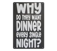 XingFox Plaque en métal « Pourquoi veulent-ils dîner tous les soirs » - Décoration murale de cuisine - Cadeau amusant, 20 x 30 cm