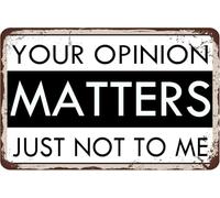 XingFox Plaque en métal rétro humoristique, décoration murale « Votre opinion compte » pour moi, parfaite pour la maison, un bar, un café, un garage, une caverne d'homme, multicolore, 20 x 30 cm
