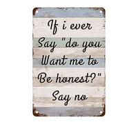 XingFox Si jamais je vous demande « Voulez-vous que je sois honnête ? », répondez « Non ». Plaque en métal, blague sarcastique pour la maison, le bureau, le garage ou un atelier. 20 x 30 cm.