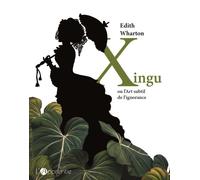 Xingu ou l'art subtil de l'ignorance - Edith Wharton - L'apprentie - Poche - Roman
