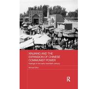 Xinjiang and the Expansion of Chinese Communist Power