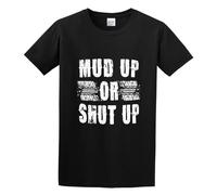 XINJIEDIAN Mud Up Or Shut Up Off Road Race Pickup Cotton O-Neck 100% Cotton Short Sleeve Unisex T-Shirt M