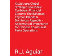 XisList.org: Global Strategic Geo-Index: Caribbean Financial Centers: The Bahamas, Cayman Islands & Dominican Republic - Addresses of Importance for Chinese Communist Party Operations