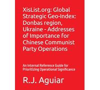 XisList.org: Global Strategic Geo-Index: Donbas region, Ukraine - Addresses of Importance for Chinese Communist Party Operations: An Internal Reference Guide for Prioritizing Operational Significance