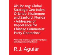 XisList.org: Global Strategic Geo-Index: Orlando, Kissimmee and Sanford, Florida - Addresses of Importance for Chinese Communist Party Operations: An ... Prioritizing Global Operational Significance