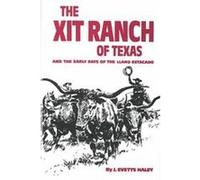 Xit Ranch of Texas and the Early Days of the Llano Estacado J. Evetts Haley (Auteur)