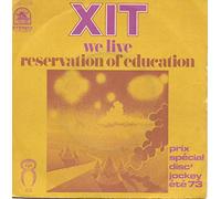 XIT - We Live (Prix spécial Disc' Jockey Eté 73) / Reservation of Education