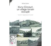 Xivry-Circourt, un village lorrain occupé