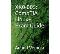 XK0-005: CompTIA Linux+ Exam Guide