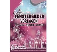 Xl Fensterbilder Vorlagen Frühling - Sommer / Für Den Kreidemarker: Über 120 Wiederverwendbare, Abwechslungsreiche Motive Rund Um Frühling Bis Hin Zum Sommer! Fenster Bemalen Mit Dem Abwischbaren Krei