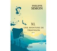 XL - Une aventure de triathlon - Philippe Simon - Publiwiz - broché - Récit