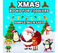 Xmas Books For Toddlers: My First Christmas Coloring Pages Simple, Big & Easy/ Fun & bold Holiday Illustrations Featuring Reindeer, Santa, Snowmen, and More/ Cute Designs